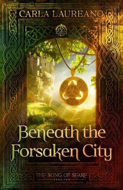 Beneath the Forsaken City (The Song of Seare, #2) (eBook, ePUB) - Laureano, Carla