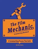 The Film Mechanic Screenwriting Workbook (eBook, ePUB)