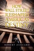 How Wall Street Reshaped America's Destiny (eBook, ePUB)