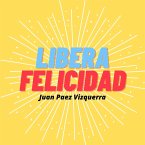 Libera Felicidad (eBook, ePUB)