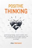 Positive Thinking - guided mental change, improve mindset, inner critic and self-talk, develop empath and get your personal freedom from negative and toxic psychology (eBook, ePUB)