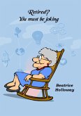 Retired? You Must Be Joking (eBook, ePUB) Retired? You Must Be Joking (eBook, ePUB)