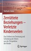 Zerrüttete Beziehungen – Verletzte Kinderseelen (eBook, PDF)