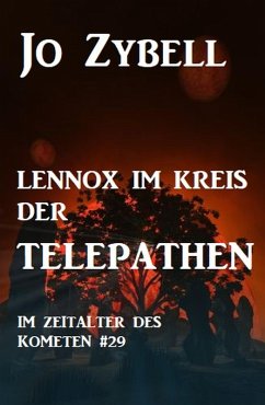 Das Zeitalter des Kometen #29: Lennox im Kreis der Telepathen (eBook, ePUB) - Zybell, Jo