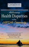 Addressing Health Disparities in the LGBTQIA+ Community (eBook, ePUB) Addressing Health Disparities in the LGBTQIA+ Community (eBook, ePUB)