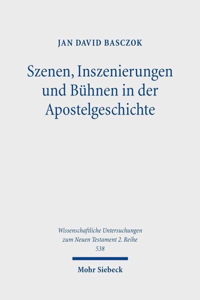 Szenen, Inszenierungen und Bühnen in der Apostelgeschichte (eBook, PDF) Szenen, Inszenierungen und Bühnen in der Apostelgeschichte (eBook, PDF)