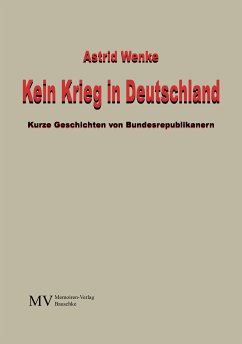 Kein Krieg in Deutschland (eBook, ePUB) - Wenke, Astrid