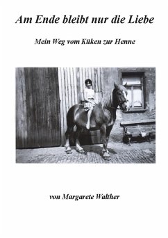 Am Ende bleibt nur die Liebe (eBook, ePUB) - Walther, Margarete
