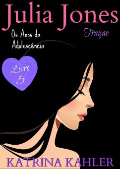 Cover Julia Jones - Os Anos da Adolescência - Livro 5: Traição (eBook, ePUB)