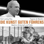 Die Kunst guten Führens: Macht in Wirtschaft und Politik (MP3-Download)
