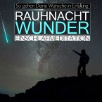 Rauhnacht-Wunder: So gehen Deine Wünsche in Erfüllung (MP3-Download)