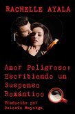 Amor Peligroso: Escribiendo un Suspenso Romántico (eBook, ePUB)