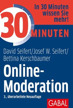 30 Minuten Online-Moderation (eBook, PDF) - Seifert, David; Seifert, Josef W.; Kerschbaumer, Bettina