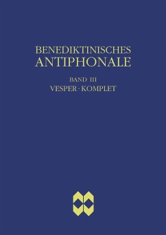Benediktinisches Antiphonale, Band III - Vesper, Komplet (eBook, PDF) - Erbacher, Rhabanus; Hofer, Roman; Joppich, Godehard