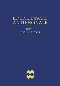 Benediktinisches Antiphonale, Band I - Vigil, Laudes (eBook, PDF) - Erbacher, Rhabanus; Hofer, Roman; Joppich, Godehard