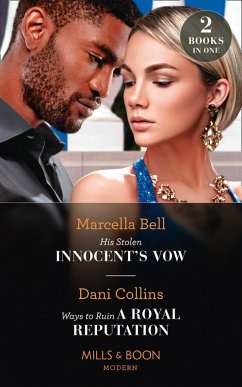 His Stolen Innocent's Vow / Ways To Ruin A Royal Reputation: His Stolen Innocent's Vow (The Queen's Guard) / Ways to Ruin a Royal Reputation (Mills & Boon Modern) (eBook, ePUB) - Bell, Marcella; Collins, Dani