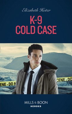 K-9 Cold Case (A K-9 Alaska Novel, Book 3) (Mills & Boon Heroes) (eBook, ePUB) - Heiter, Elizabeth