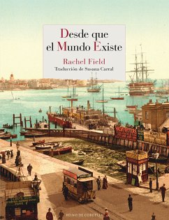 Desde que el mundo existe (eBook, ePUB) - Field, Rachel