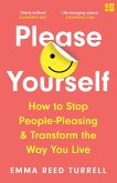 Please Yourself: How to Stop People-Pleasing and Transform the Way You Live (eBook, ePUB)