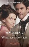Wagering On The Wallflower (eBook, ePUB)