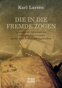 Die in die Fremde zogen - Larsen, Karl