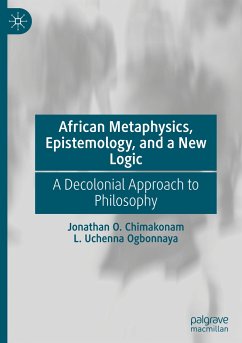 African Metaphysics, Epistemology and a New Logic - Chimakonam, Jonathan O.;Ogbonnaya, L. Uchenna