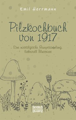 Pilzkochbuch von 1917 - Herrmann, Emil