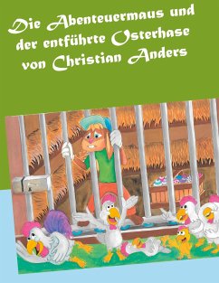 Die Abenteuermaus und der entführte Osterhase - Anders, Christian