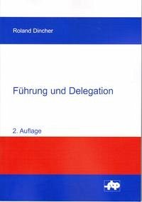 Führung und Delegation - Dincher, Roland