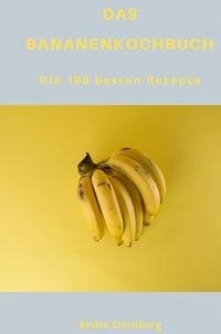 Das Bananenkochbuch - Sternberg, Andre