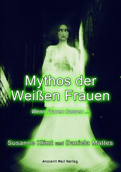 Mythos der Weißen Frauen - Mattes, Daniela;Klimt, Susanne