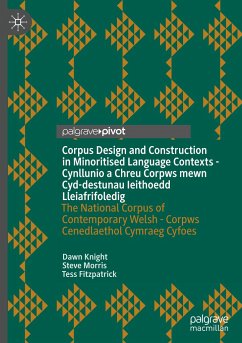 Corpus Design and Construction in Minoritised Language Contexts - Cynllunio a Chreu Corpws mewn Cyd-destunau Ieithoedd Lleiafrifoledig - Knight, Dawn;Morris, Steve;Fitzpatrick, Tess