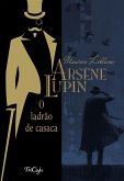 Arsène Lupin, o ladrão de casaca (eBook, ePUB)