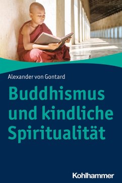 Buddhismus und kindliche Spiritualität (eBook, ePUB) - Gontard, Alexander Von