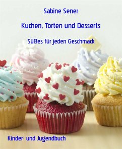 Kuchen, Torten und Desserts (eBook, ePUB) - Sener, Sabine