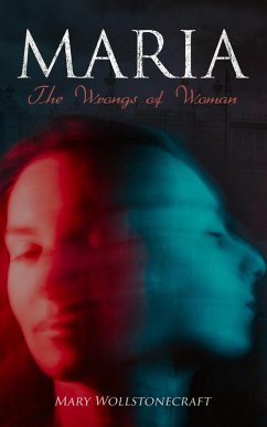 Maria - The Wrongs of Woman (eBook, ePUB) - Wollstonecraft, Mary