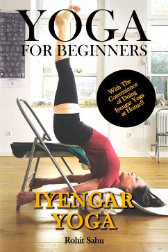 Yoga For Beginners: Iyengar Yoga (eBook, ePUB) - Sahu, Rohit