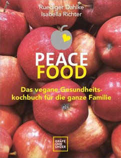 Peace Food - Das vegane Gesundheitskochbuch für die ganze Familie (eBook, ePUB) - Dahlke, Ruediger; Richter, Isabella