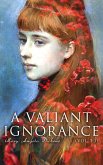 A Valiant Ignorance (Vol. 1-3) (eBook, ePUB)