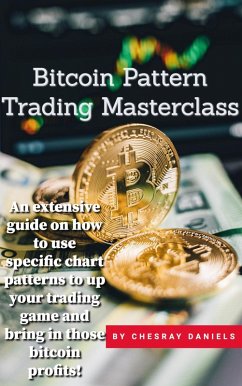 Bitcoin Pattern Trading Masterclass (eBook, ePUB) - Daniels, Chesray