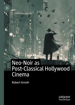 Neo-Noir as Post-Classical Hollywood Cinema (eBook, PDF) - Arnett, Robert