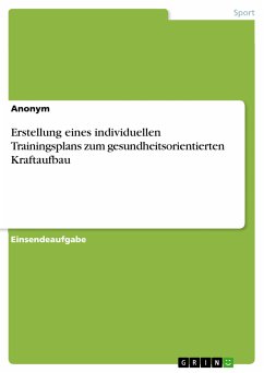 Erstellung eines individuellen Trainingsplans zum gesundheitsorientierten Kraftaufbau (eBook, PDF)