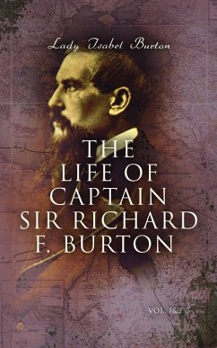 The Life of Captain Sir Richard F. Burton (Vol. 1&2) (eBook, ePUB) - Burton, Lady Isabel