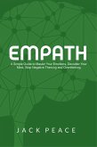 Empath: A Simple Guide to Master Your Emotions, Declutter Your Mind, Stop Negative Thinking and Overthinking (Self Help by Jack Peace, #3) (eBook, ePUB)