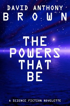 The Powers That Be (eBook, ePUB) - Brown, David Anthony