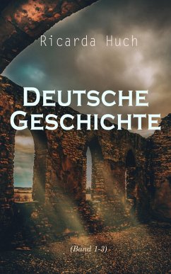 Deutsche Geschichte (Band 1-3) (eBook, ePUB) - Huch, Ricarda