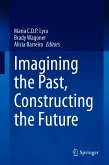 Imagining the Past, Constructing the Future (eBook, PDF)