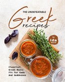 The Undefeatable Greek Recipes: Classical Greek Meals Fit for Gods And Goddesses (eBook, ePUB)
