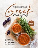 The Undefeatable Greek Recipes: Classical Greek Meals Fit for Gods And Goddesses (eBook, ePUB) The Undefeatable Greek Recipes: Classical Greek Meals Fit for Gods And Goddesses (eBook, ePUB)