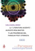 La &quote;literatura ausente&quote;: Augusto Roa Bastos y las polémicas del Paraguay post-stronista (eBook, ePUB)